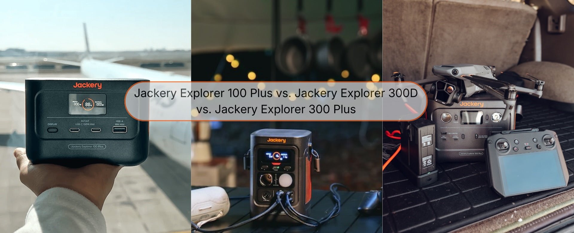 Jackery Explorer 100 Plus vs. 300D vs. 300 Plus | Product Comparison