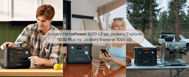 Jackery HomePower 1000 v2 vs. Explorer 1000 Plus vs. Explorer 1000 v2 - Jackery
