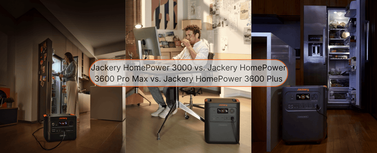 Jackery HomePower 3600 Pro Max vs. HomePower 3600 Plus vs. HomePower 3000 - Jackery