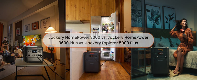 Product Comparison: Jackery HomePower 3000 vs. HomePower 3600 Plus vs. Explorer 5000 Plus - Jackery