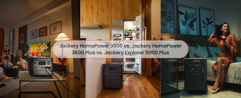 Product Comparison: Jackery HomePower 3000 vs. HomePower 3600 Plus vs. Explorer 5000 Plus - Jackery