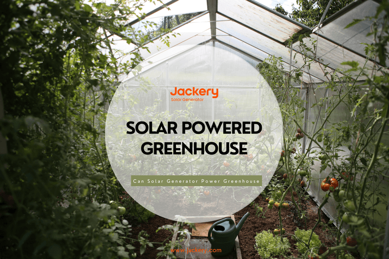 Solar Powered Greenhouse: Can Solar Generator Power a Greenhouse - Jackery