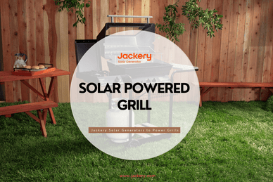 Solar Powered Grill VS. Solar Generator for Grill - Jackery