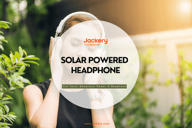 Solar Powered Headphones VS. Solar Generator for Headphones - Jackery