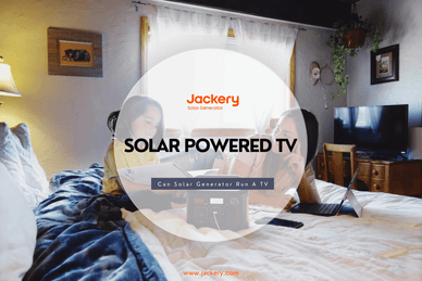 Solar Powered TV: Can Solar Generator Run a TV - Jackery