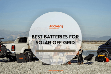 The Best Batteries for Solar Off-Grid [2025] - Jackery